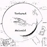 Maiwald - Tortured