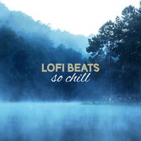 Lofi Beats - So Chill