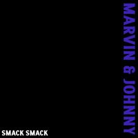 Marvin and Johnny - Smack Smack