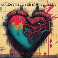 Marcos Garay - Cannot Kill the Stupid Heart