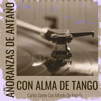 Carlos Dante - Añoranzas de Antaño - Con Alma De Tango
