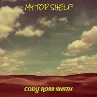Cody Ross Smith - My Top Shelf