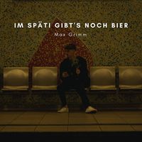 Max Grimm - Im Späti gibt's noch Bier (Explicit)