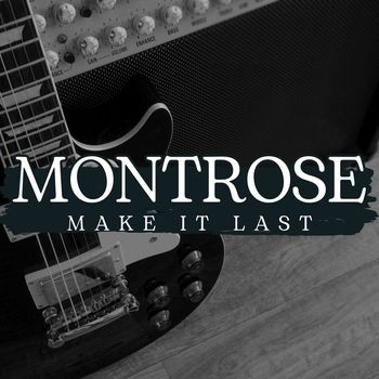 Montrose - Make It Last