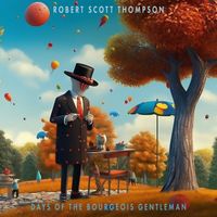 Robert Scott Thompson - Days of the Bourgeois Gentleman