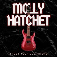 Molly Hatchet - Trust Your Old Friend
