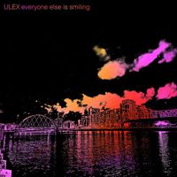 Ulex - Everyone Else Is Smiling
