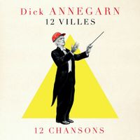 Dick Annegarn - 12 Villes 12 Chansons