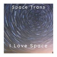 Space Trans - I Love Space