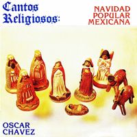 Oscar Chávez - Cantos religiosos: navidad popular mexicana