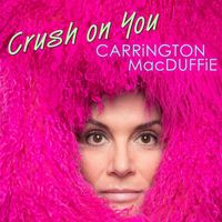 Carrington MacDuffie - Crush on You