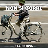 Ray Brown - NON SI CORRE