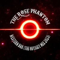 The Rose Phantom - Western Bar (The Odyssey Mix 2023)