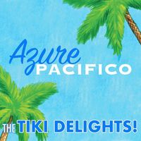 The Tiki Delights - Azure Pacifico