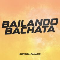 Sonora Palacio - Bailando Bachata