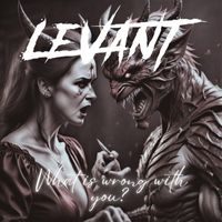 Levant - What Is Wrong with You? (feat. Tower)