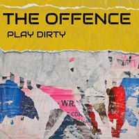 The Offence - Play Dirty