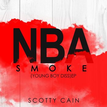 Scotty Cain - NBA Smoke EP (Explicit)