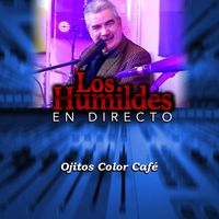 Los Humildes - Ojitos Color Café (En Directo)