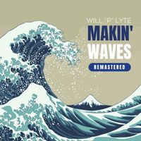 Will P Lyte - Makin' Waves (Remastered)