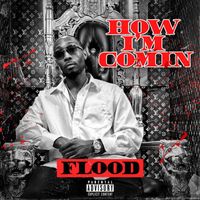 Flood - How Im Comin (Explicit)