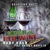 Baby Bash - Kush N Red Wine (feat. Baeza & Marty Jr)