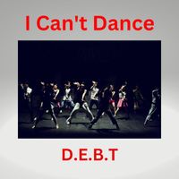 D.E.B.T - I Can't Dance
