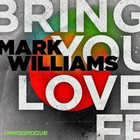 Mark Williams - Bring You Love