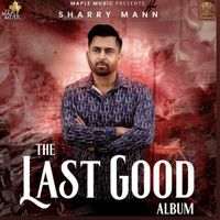 Sharry Mann - The Last Good Album