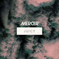 Mercer - Juicy