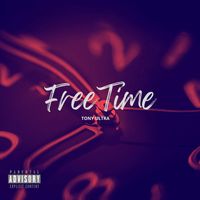 Tony Ultra - Free Time (Explicit)