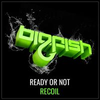 Ready or Not - Recoil
