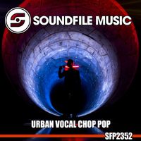 Soundfile Music - Urban Vocal Chop Pop