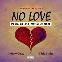 Johnny Cinco - No Love (feat. Chris Styles) (Explicit)