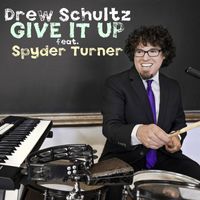 Drew Schultz - Give It Up (feat. Spyder Turner)