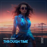 Aleksey Litunov - Through Time
