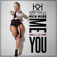 Kris Kelli - Me and You (feat. Rick Ross) (Explicit)