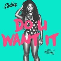 Chelley - Do U Want It