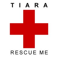 Tiara - Rescue Me