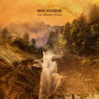 Mark Wilkinson - Fair-Weather Friend