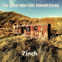 7inch - The Ghost Who Calls Himself Friend