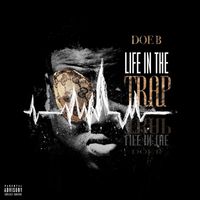 Doe B - Life In The Trap (Explicit)