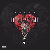 Rocko - Got To Have Heart (Explicit)