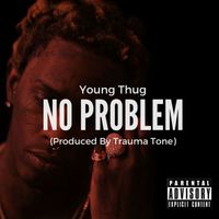 Young Thug - No Problem (Explicit)