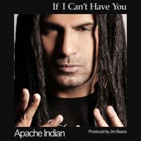 Apache Indian - If I Can't Have You