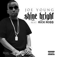 Joe Young - Shine Bright (feat. Rick Ross) (Explicit)
