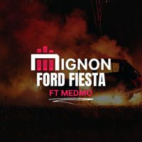 MIGNON (feat. MEDMO) - Ford Fiesta