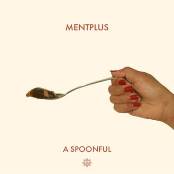 MentPlus - A Spoonful EP