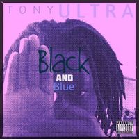 Tony Ultra - Black and Blue (Explicit)