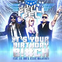 DJ Felli Fel - It's Your Birthday (feat. Lil Jon & Jessie Malakouti) (Explicit)